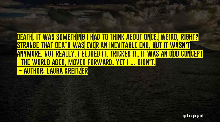 Death Is Something Inevitable Quotes By Laura Kreitzer