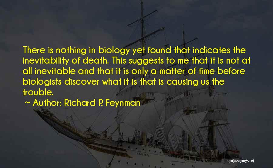 Death Is Something Inevitable Quotes By Richard P. Feynman