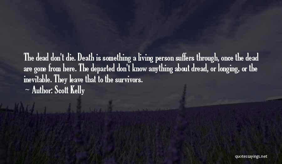 Death Is Something Inevitable Quotes By Scott Kelly