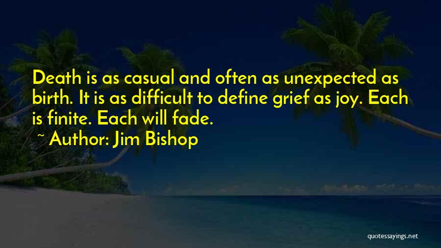 Death Is Unexpected Quotes By Jim Bishop