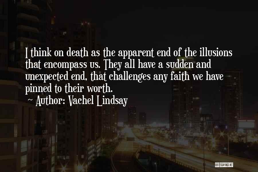 Death Is Unexpected Quotes By Vachel Lindsay