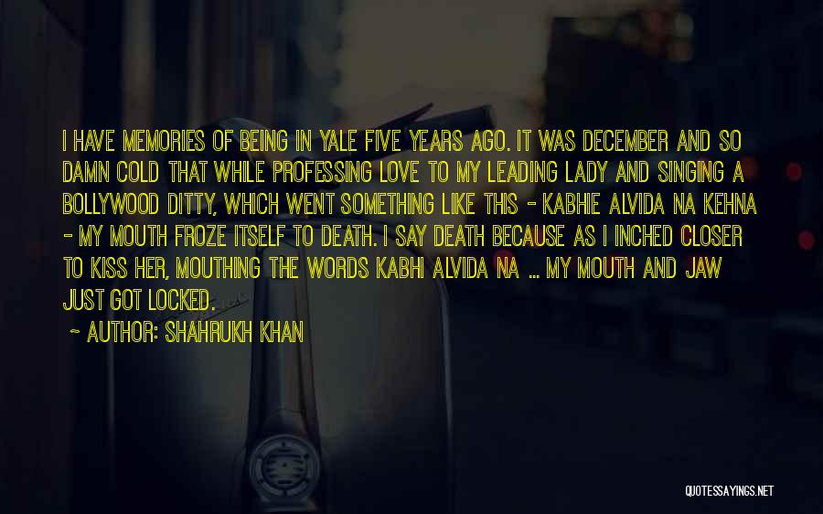 Death Itself Quotes By Shahrukh Khan