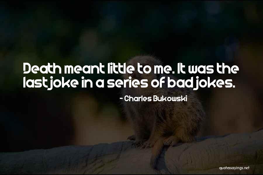 Death Jokes Quotes By Charles Bukowski Death Jokes Quotes By Charles Bukowski