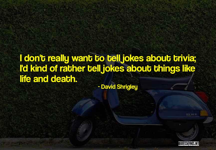 Death Jokes Quotes By David Shrigley Death Jokes Quotes By David Shrigley