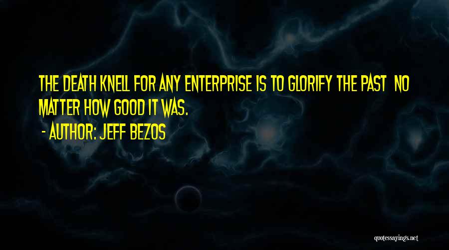 Death Knell Quotes By Jeff Bezos