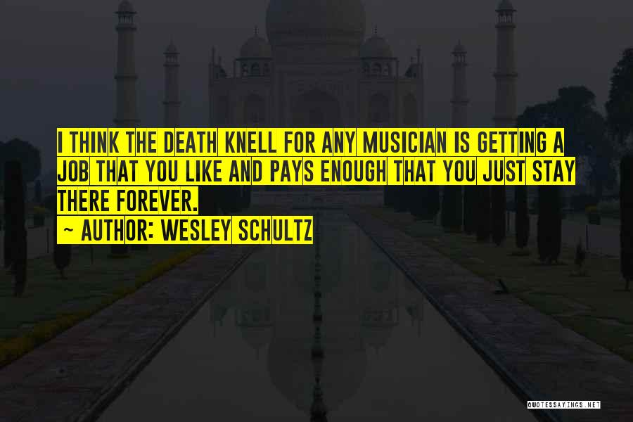 Death Knell Quotes By Wesley Schultz