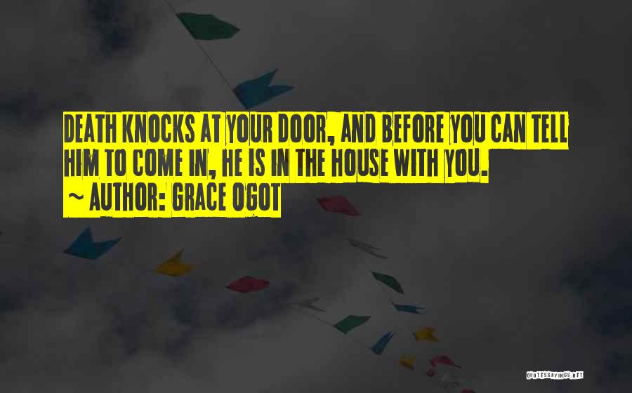Death Knocks Quotes By Grace Ogot