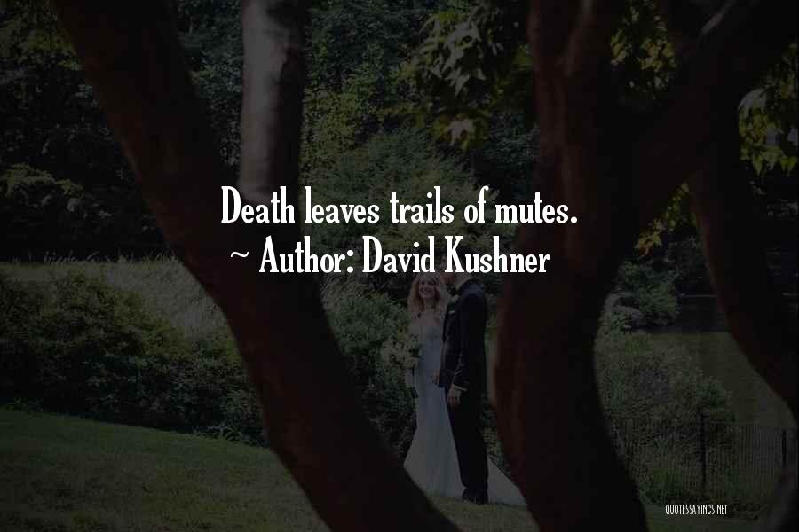 Death Loss And Grief Quotes By David Kushner