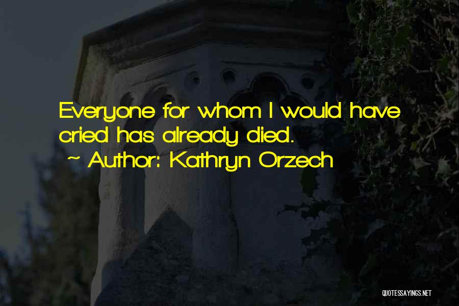 Death Loss And Grief Quotes By Kathryn Orzech