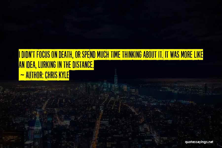 Death Lurking Quotes By Chris Kyle