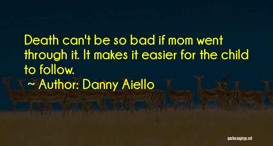 Death Mom Quotes By Danny Aiello