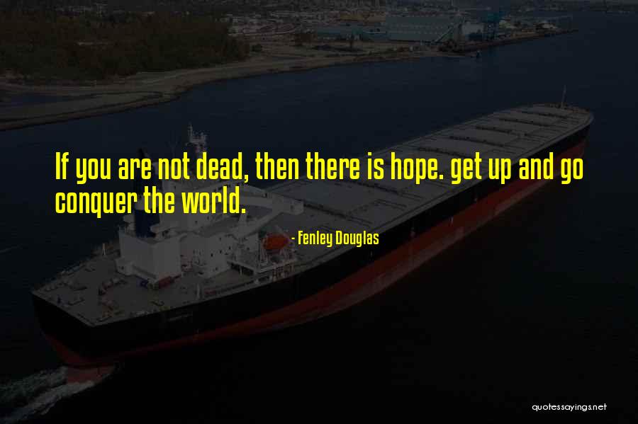 Death Motivational Quotes By Fenley Douglas Death Motivational Quotes By Fenley Douglas