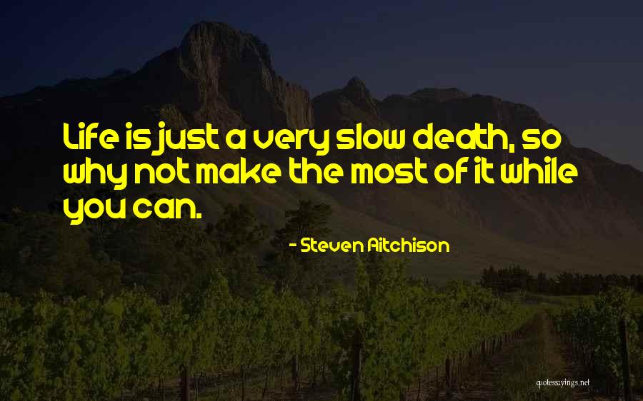 Death Motivational Quotes By Steven Aitchison