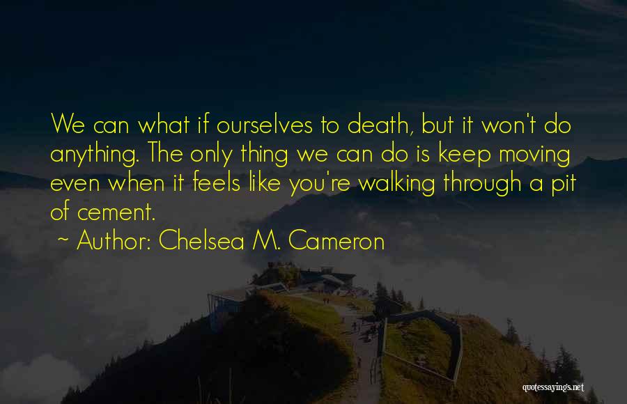 Death Moving On Quotes By Chelsea M. Cameron