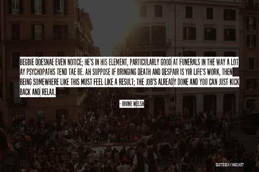 Death Notice Quotes By Irvine Welsh Death Notice Quotes By Irvine Welsh