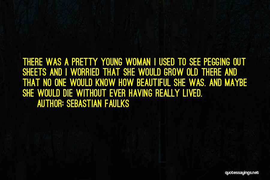 Death Of A Beautiful Woman Quotes By Sebastian Faulks