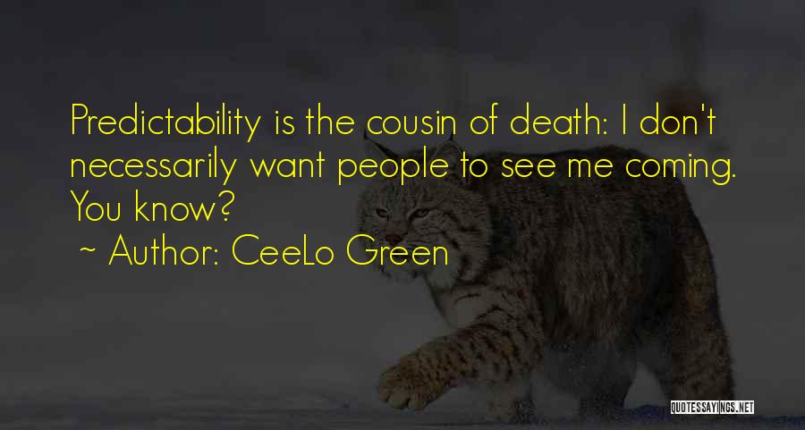 Death Of A Cousin Quotes By CeeLo Green