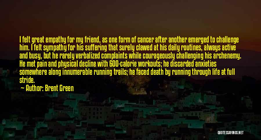 Death Of A Friend From Cancer Quotes By Brent Green
