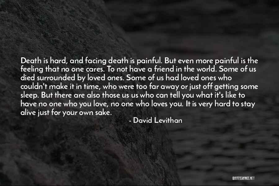 Death Of A Friend Or Loved One Quotes By David Levithan Death Of A Friend Or Loved One Quotes By David Levithan