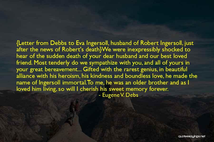 Death Of A Friend Or Loved One Quotes By Eugene V. Debs Death Of A Friend Or Loved One Quotes By Eugene V. Debs