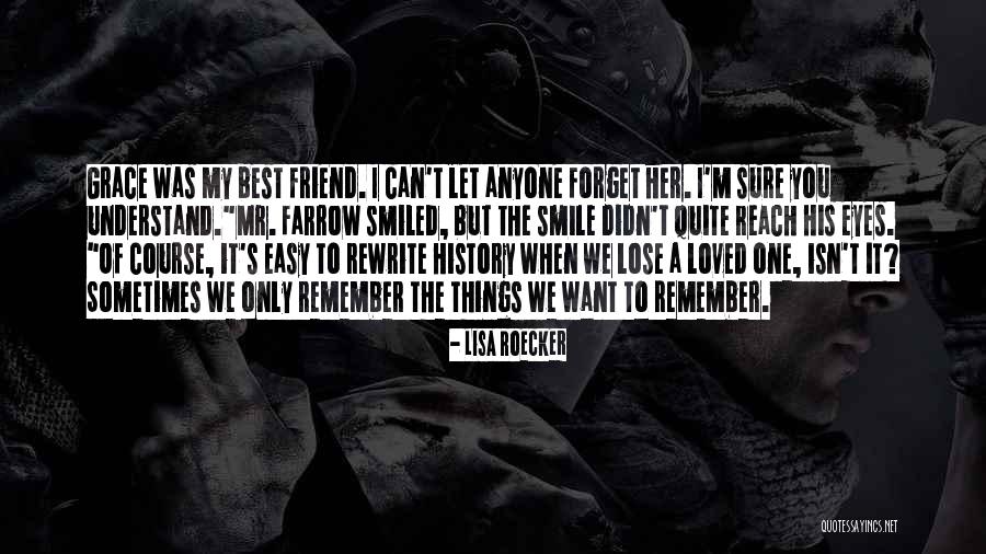 Death Of A Friend Or Loved One Quotes By Lisa Roecker Death Of A Friend Or Loved One Quotes By Lisa Roecker