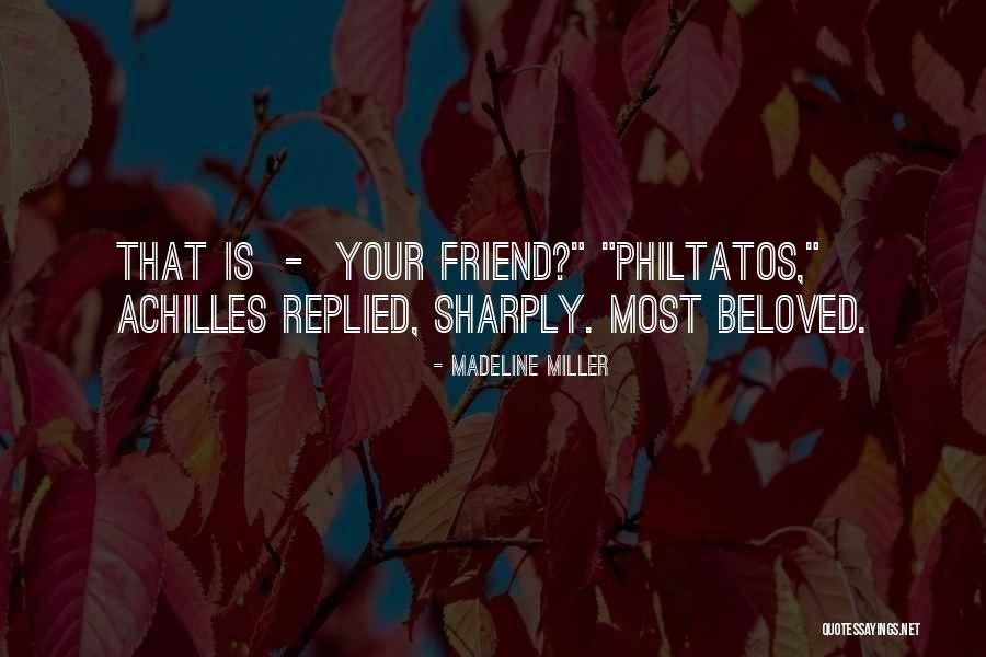 Death Of A Friend Or Loved One Quotes By Madeline Miller Death Of A Friend Or Loved One Quotes By Madeline Miller