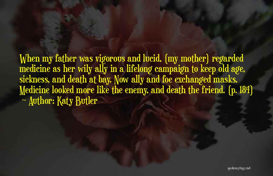 Death Of A Friend's Mother Quotes By Katy Butler