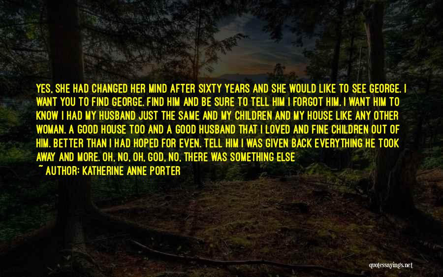 Death Of A Good Woman Quotes By Katherine Anne Porter