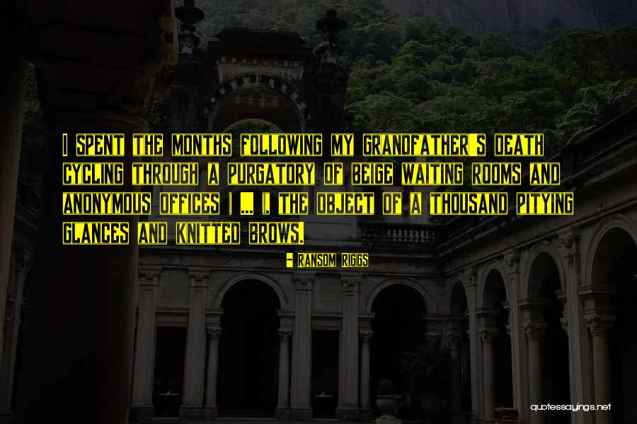 Death Of A Grandfather Quotes By Ransom Riggs Death Of A Grandfather Quotes By Ransom Riggs