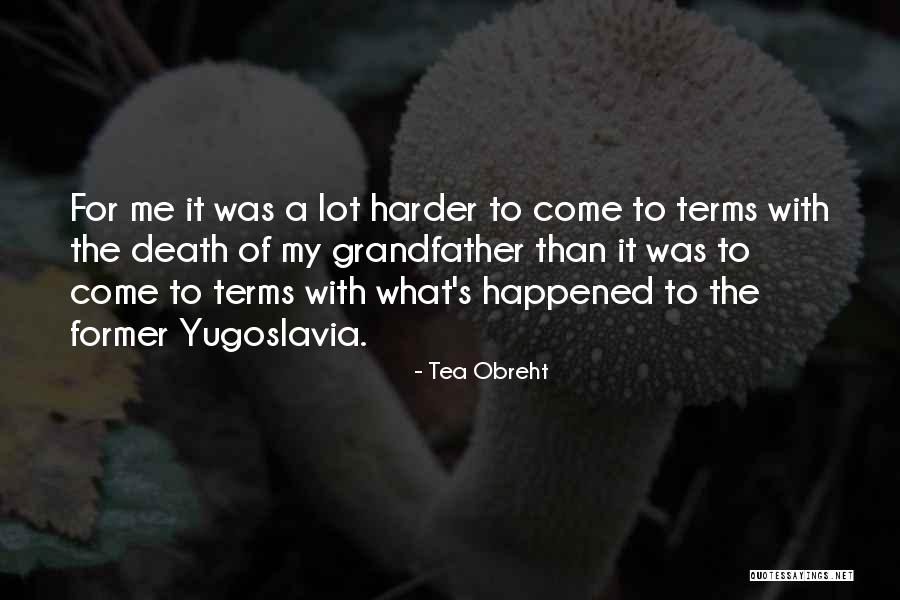 Death Of A Grandfather Quotes By Tea Obreht Death Of A Grandfather Quotes By Tea Obreht
