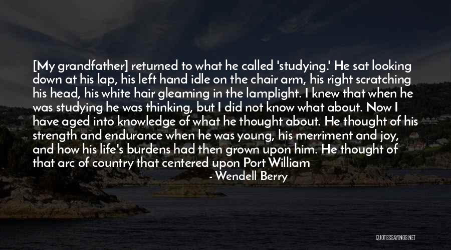 Death Of A Grandfather Quotes By Wendell Berry Death Of A Grandfather Quotes By Wendell Berry