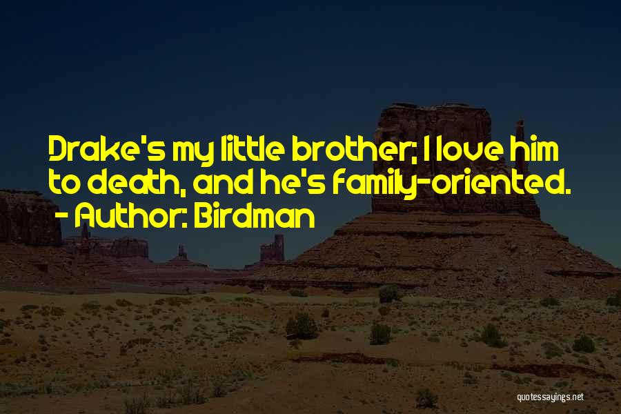 Death Of A Little Brother Quotes By Birdman