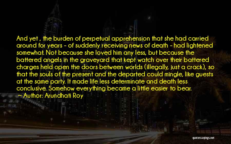 Death Of A Loved One And Angels Quotes By Arundhati Roy