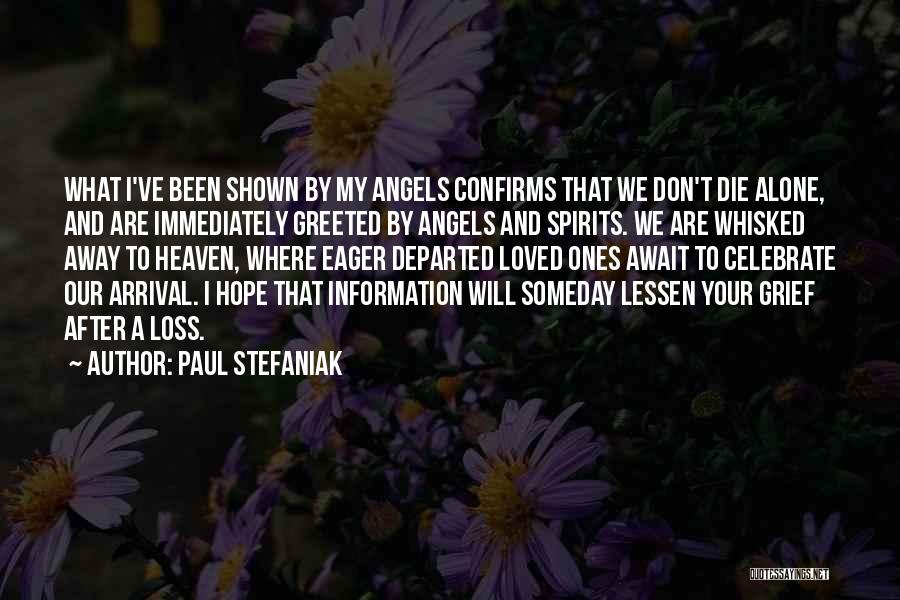 Death Of A Loved One And Angels Quotes By Paul Stefaniak