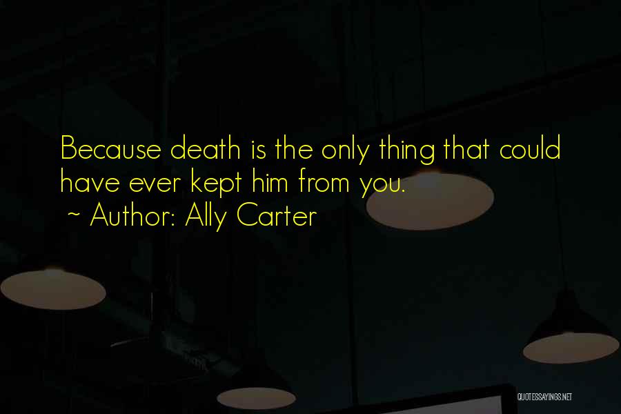 Death Of A Loved One Quotes By Ally Carter