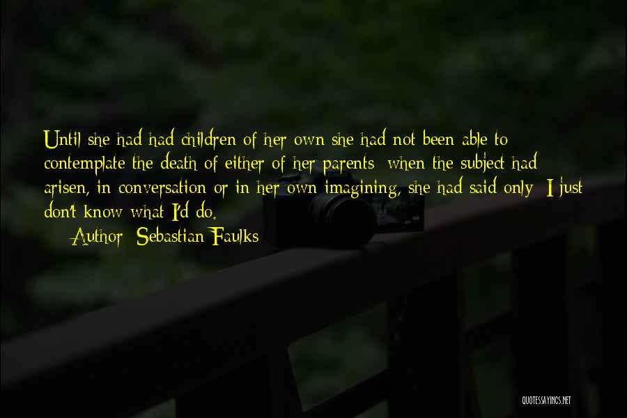 Death Of A Loved One Quotes By Sebastian Faulks