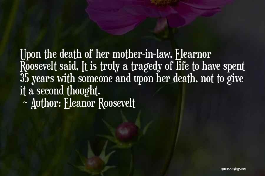 Death Of A Mother In Law Quotes By Eleanor Roosevelt