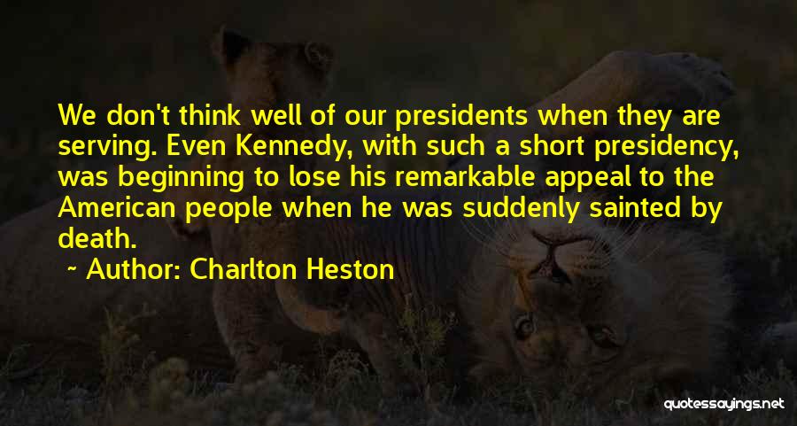 Death Of A President Quotes By Charlton Heston