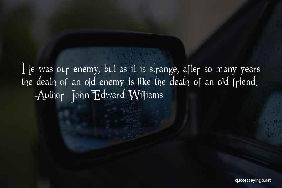 Death Of An Enemy Quotes By John Edward Williams