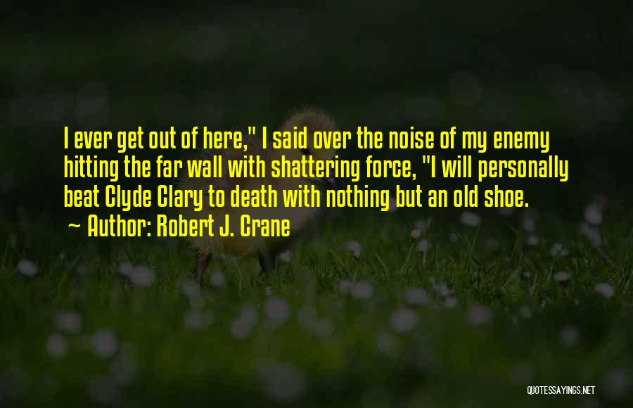 Death Of An Enemy Quotes By Robert J. Crane
