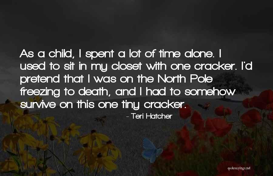 Death Of Child Quotes By Teri Hatcher Death Of Child Quotes By Teri Hatcher