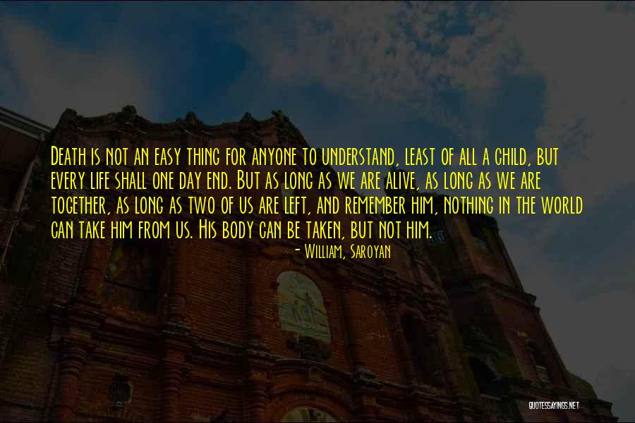 Death Of Child Quotes By William, Saroyan Death Of Child Quotes By William, Saroyan