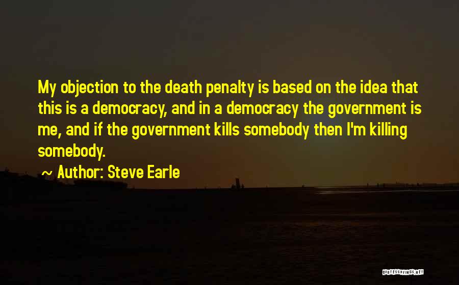 Death Of Democracy Quotes By Steve Earle