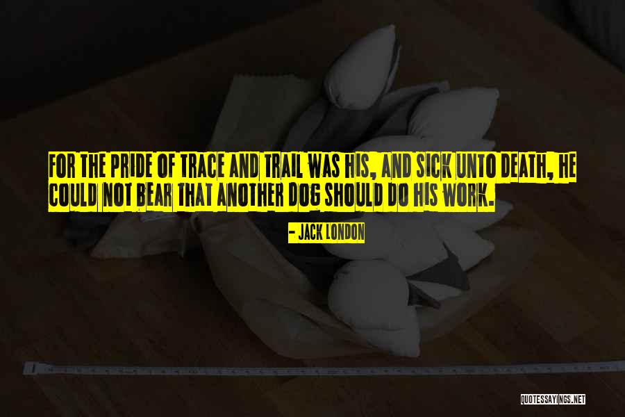 Death Of Dog Quotes By Jack London Death Of Dog Quotes By Jack London