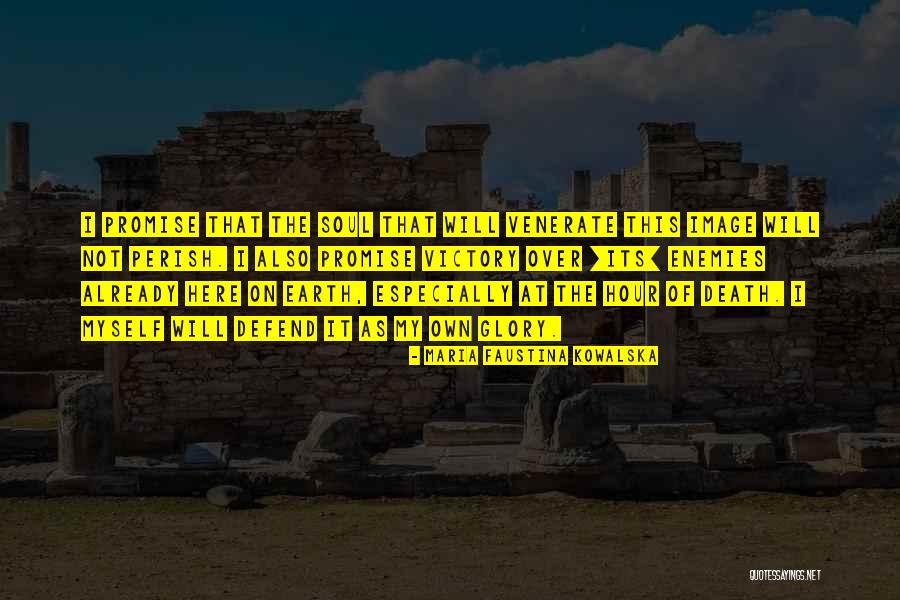 Death Of Earth Quotes By Maria Faustina Kowalska Death Of Earth Quotes By Maria Faustina Kowalska