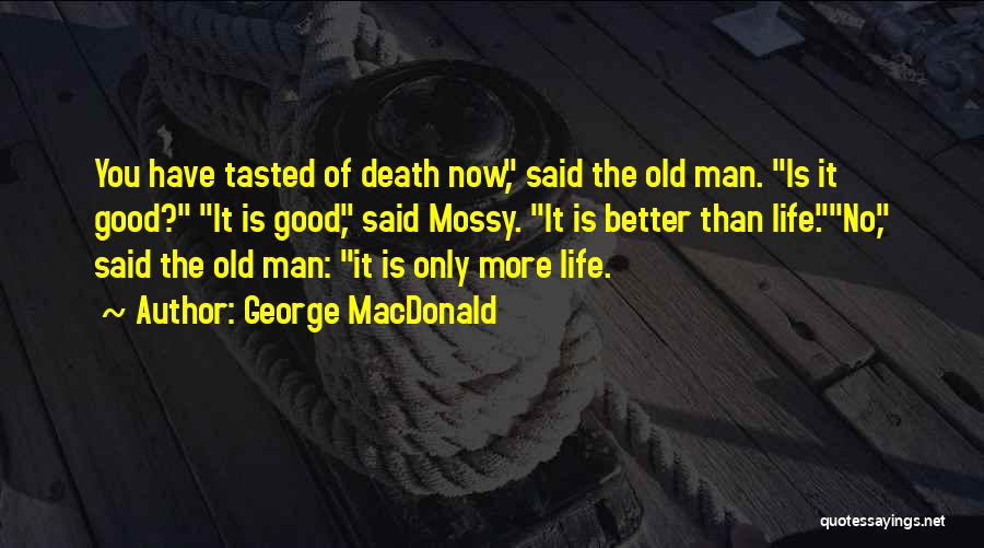 Death Of Good Man Quotes By George MacDonald