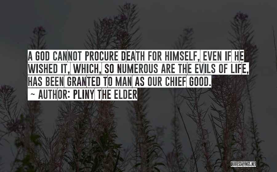 Death Of Good Man Quotes By Pliny The Elder