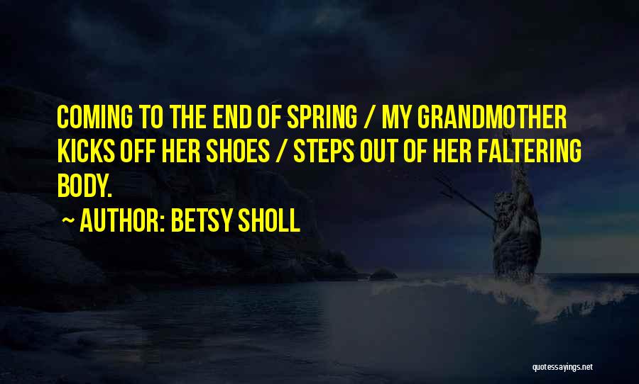 Death Of Grandmother Quotes By Betsy Sholl