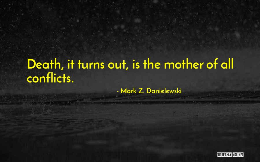 Death Of Mother Quotes By Mark Z. Danielewski Death Of Mother Quotes By Mark Z. Danielewski