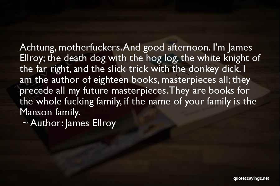 Death Of My Dog Quotes By James Ellroy
